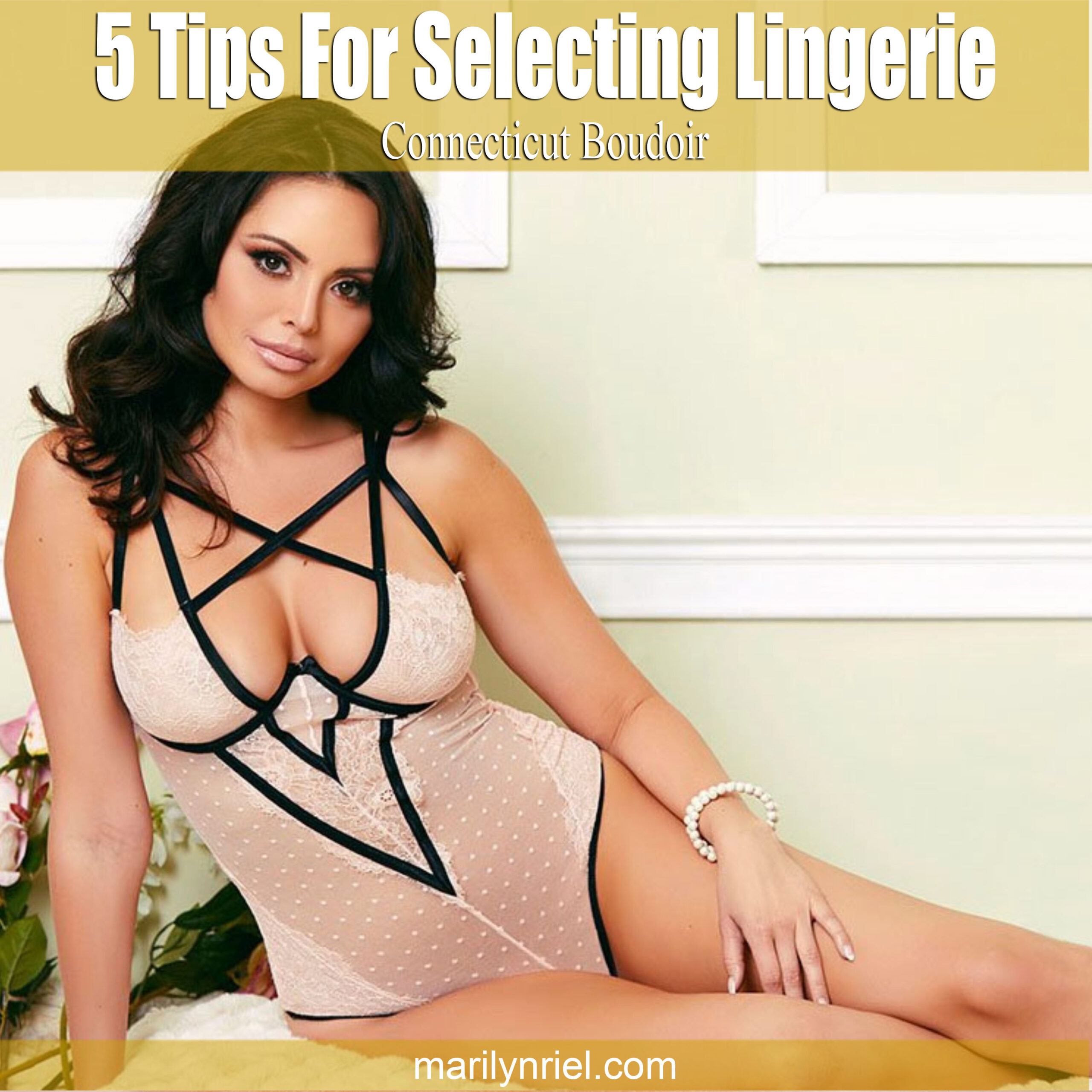 5 Tips for Selecting Lingerie - Marilyn & Menagerie Title
